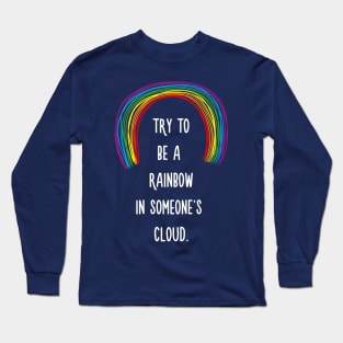Rainbow in Someone's Cloud Long Sleeve T-Shirt